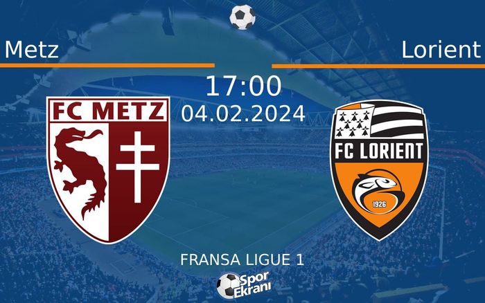04 Şubat 2024 Metz vs Lorient maçı Hangi Kanalda Saat Kaçta Yayınlanacak? 04 Şubat 2024 Metz vs Lorient maçı Hangi Kanalda Saat Kaçta Yayınlanacak?
