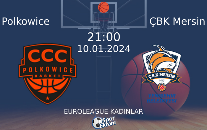10 Ocak 2024 Polkowice vs ÇBK Mersin maçı Hangi Kanalda Saat Kaçta Yayınlanacak? 10 Ocak 2024 Polkowice vs ÇBK Mersin maçı Hangi Kanalda Saat Kaçta Yayınlanacak?