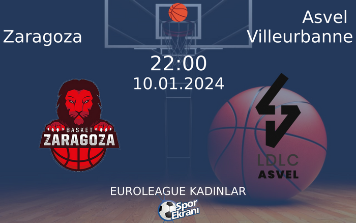 10 Ocak 2024 Zaragoza vs Asvel Villeurbanne maçı Hangi Kanalda Saat Kaçta Yayınlanacak? 10 Ocak 2024 Zaragoza vs Asvel Villeurbanne maçı Hangi Kanalda Saat Kaçta Yayınlanacak?