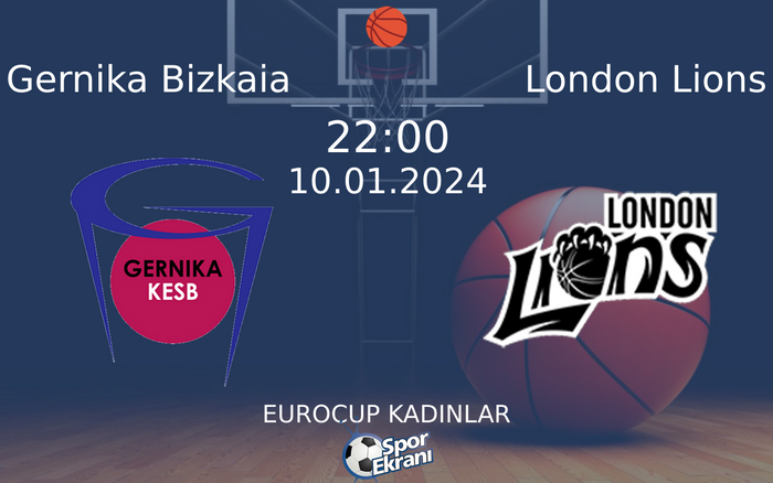 10 Ocak 2024 Gernika Bizkaia vs London Lions maçı Hangi Kanalda Saat Kaçta Yayınlanacak? 10 Ocak 2024 Gernika Bizkaia vs London Lions maçı Hangi Kanalda Saat Kaçta Yayınlanacak?