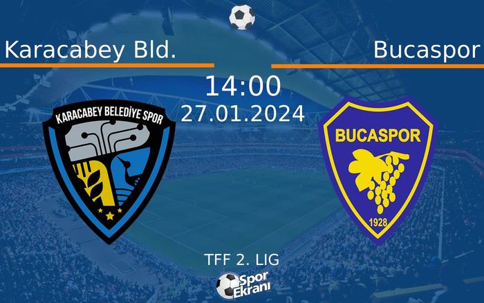 27 Ocak 2024 Karacabey Bld. vs Bucaspor maçı Hangi Kanalda Saat Kaçta Yayınlanacak?