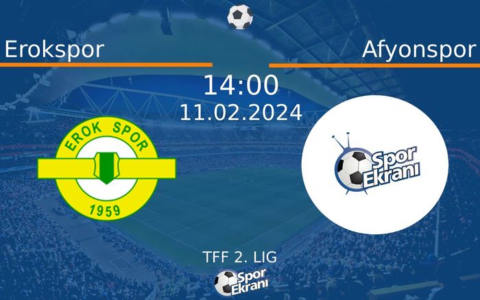 11 Şubat 2024 Erokspor vs Afyonspor maçı Hangi Kanalda Saat Kaçta Yayınlanacak? 11 Şubat 2024 Erokspor vs Afyonspor maçı Hangi Kanalda Saat Kaçta Yayınlanacak?