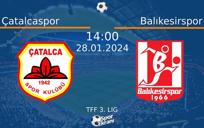 28 Ocak 2024 Çatalcaspor vs Balıkesirspor maçı Hangi Kanalda Saat Kaçta Yayınlanacak? 28 Ocak 2024 Çatalcaspor vs Balıkesirspor maçı Hangi Kanalda Saat Kaçta Yayınlanacak?
