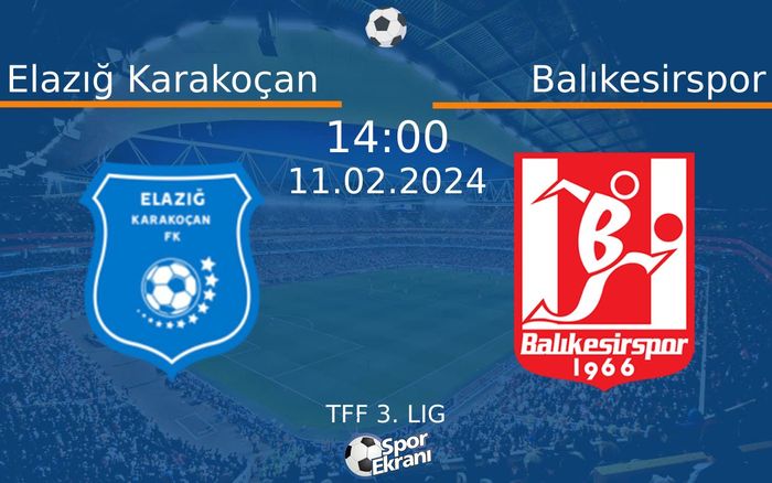 11 Şubat 2024 Elazığ Karakoçan vs Balıkesirspor maçı Hangi Kanalda Saat Kaçta Yayınlanacak? 11 Şubat 2024 Elazığ Karakoçan vs Balıkesirspor maçı Hangi Kanalda Saat Kaçta Yayınlanacak?