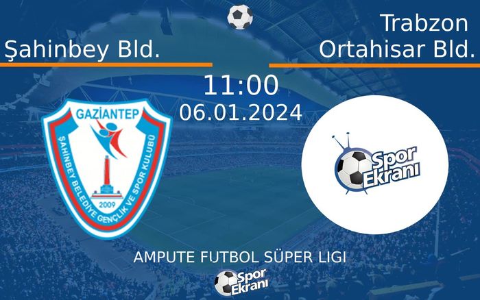 06 Ocak 2024 Şahinbey Bld. vs Trabzon Ortahisar Bld. maçı Hangi Kanalda Saat Kaçta Yayınlanacak? 06 Ocak 2024 Şahinbey Bld. vs Trabzon Ortahisar Bld. maçı Hangi Kanalda Saat Kaçta Yayınlanacak?