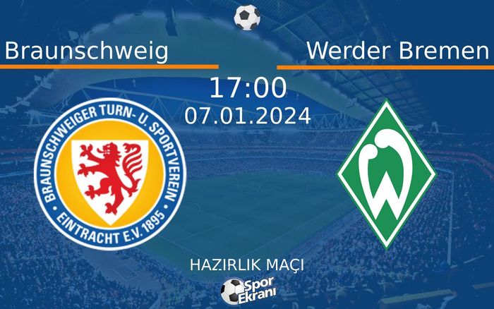 07 Ocak 2024 Braunschweig vs Werder Bremen maçı Hangi Kanalda Saat Kaçta Yayınlanacak? 07 Ocak 2024 Braunschweig vs Werder Bremen maçı Hangi Kanalda Saat Kaçta Yayınlanacak?
