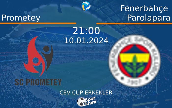 10 Ocak 2024 Prometey vs Fenerbahçe Parolapara maçı Hangi Kanalda Saat Kaçta Yayınlanacak? 10 Ocak 2024 Prometey vs Fenerbahçe Parolapara maçı Hangi Kanalda Saat Kaçta Yayınlanacak?