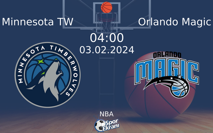 03 Şubat 2024 Minnesota TW vs Orlando Magic maçı Hangi Kanalda Saat Kaçta Yayınlanacak?