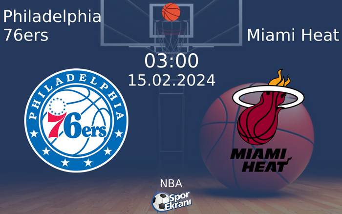 15 Şubat 2024 Philadelphia 76ers vs Miami Heat maçı Hangi Kanalda Saat Kaçta Yayınlanacak?