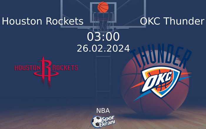 26 Şubat 2024 Houston Rockets vs OKC Thunder maçı Hangi Kanalda Saat Kaçta Yayınlanacak? 26 Şubat 2024 Houston Rockets vs OKC Thunder maçı Hangi Kanalda Saat Kaçta Yayınlanacak?
