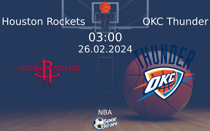 26 Şubat 2024 Houston Rockets vs OKC Thunder maçı Hangi Kanalda Saat Kaçta Yayınlanacak?