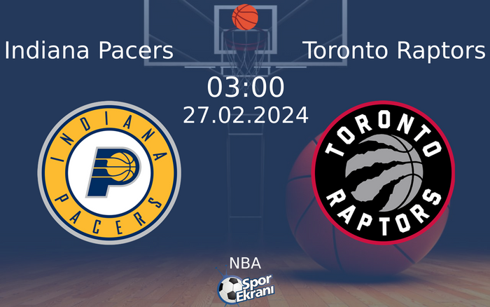 27 Şubat 2024 Indiana Pacers vs Toronto Raptors maçı Hangi Kanalda Saat Kaçta Yayınlanacak? 27 Şubat 2024 Indiana Pacers vs Toronto Raptors maçı Hangi Kanalda Saat Kaçta Yayınlanacak?