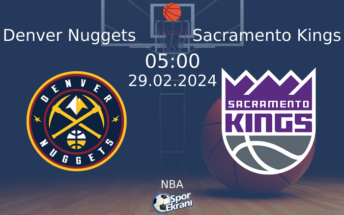 29 Şubat 2024 Denver Nuggets vs Sacramento Kings maçı Hangi Kanalda Saat Kaçta Yayınlanacak?