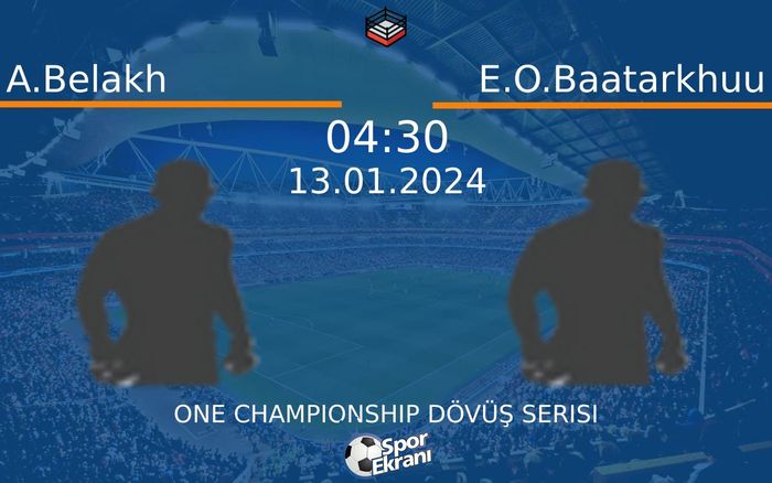 13 Ocak 2024 A.Belakh vs E.O.Baatarkhuu maçı Hangi Kanalda Saat Kaçta Yayınlanacak? 13 Ocak 2024 A.Belakh vs E.O.Baatarkhuu maçı Hangi Kanalda Saat Kaçta Yayınlanacak?