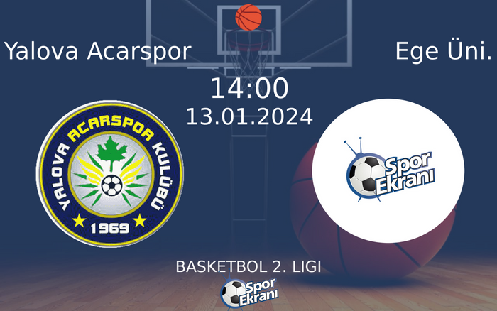 13 Ocak 2024 Yalova Acarspor vs Ege Üni. maçı Hangi Kanalda Saat Kaçta Yayınlanacak? 13 Ocak 2024 Yalova Acarspor vs Ege Üni. maçı Hangi Kanalda Saat Kaçta Yayınlanacak?