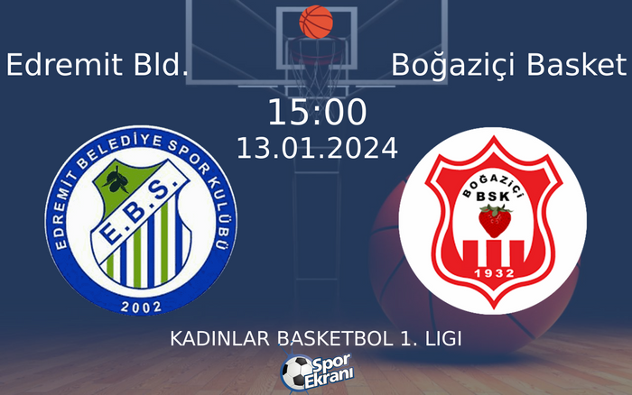 13 Ocak 2024 Edremit Bld. vs Boğaziçi Basket maçı Hangi Kanalda Saat Kaçta Yayınlanacak? 13 Ocak 2024 Edremit Bld. vs Boğaziçi Basket maçı Hangi Kanalda Saat Kaçta Yayınlanacak?