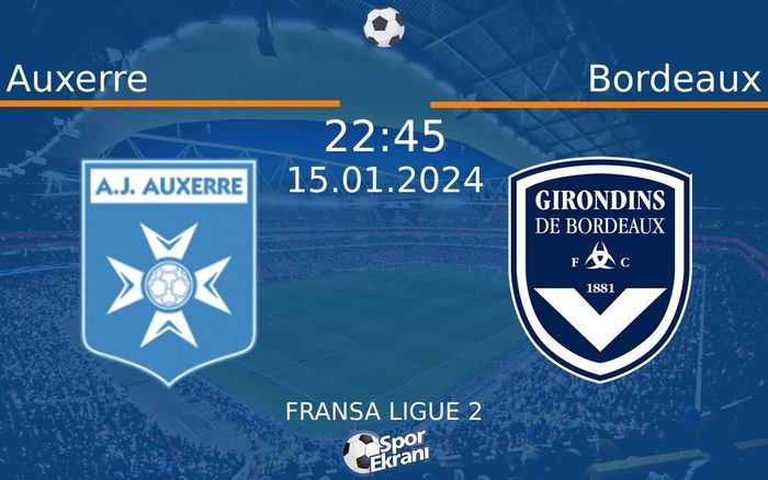 15 Ocak 2024 Auxerre vs Bordeaux maçı Hangi Kanalda Saat Kaçta Yayınlanacak? 15 Ocak 2024 Auxerre vs Bordeaux maçı Hangi Kanalda Saat Kaçta Yayınlanacak?