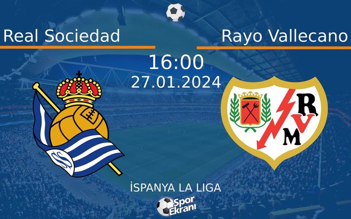 27 Ocak 2024 Real Sociedad vs Rayo Vallecano maçı Hangi Kanalda Saat Kaçta Yayınlanacak? 27 Ocak 2024 Real Sociedad vs Rayo Vallecano maçı Hangi Kanalda Saat Kaçta Yayınlanacak?