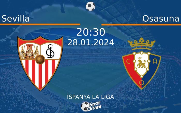 28 Ocak 2024 Sevilla vs Osasuna maçı Hangi Kanalda Saat Kaçta Yayınlanacak? 28 Ocak 2024 Sevilla vs Osasuna maçı Hangi Kanalda Saat Kaçta Yayınlanacak?