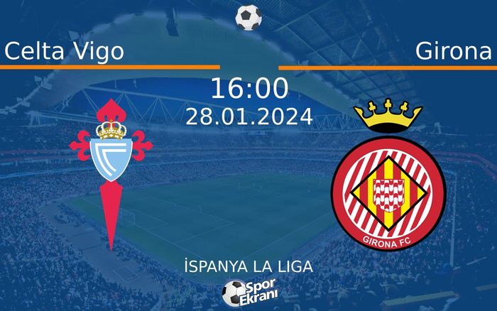 28 Ocak 2024 Celta Vigo vs Girona maçı Hangi Kanalda Saat Kaçta Yayınlanacak? 28 Ocak 2024 Celta Vigo vs Girona maçı Hangi Kanalda Saat Kaçta Yayınlanacak?