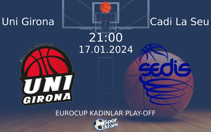 17 Ocak 2024 Uni Girona vs Cadi La Seu maçı Hangi Kanalda Saat Kaçta Yayınlanacak? 17 Ocak 2024 Uni Girona vs Cadi La Seu maçı Hangi Kanalda Saat Kaçta Yayınlanacak?