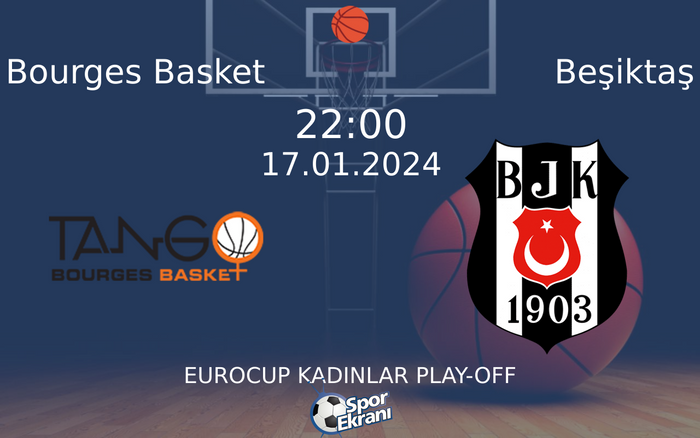17 Ocak 2024 Bourges Basket vs Beşiktaş maçı Hangi Kanalda Saat Kaçta Yayınlanacak? 17 Ocak 2024 Bourges Basket vs Beşiktaş maçı Hangi Kanalda Saat Kaçta Yayınlanacak?