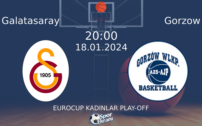 18 Ocak 2024 Galatasaray vs Gorzow maçı Hangi Kanalda Saat Kaçta Yayınlanacak? 18 Ocak 2024 Galatasaray vs Gorzow maçı Hangi Kanalda Saat Kaçta Yayınlanacak?