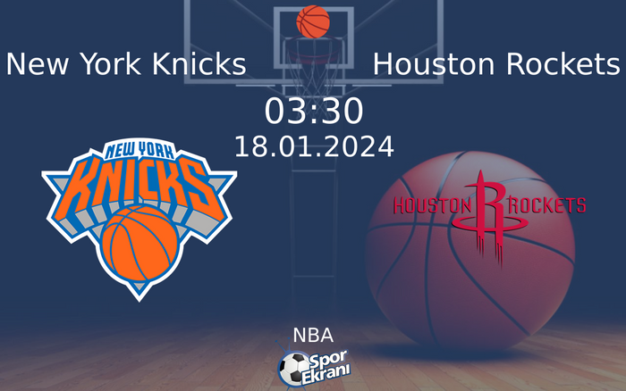 18 Ocak 2024 New York Knicks vs Houston Rockets maçı Hangi Kanalda Saat Kaçta Yayınlanacak?