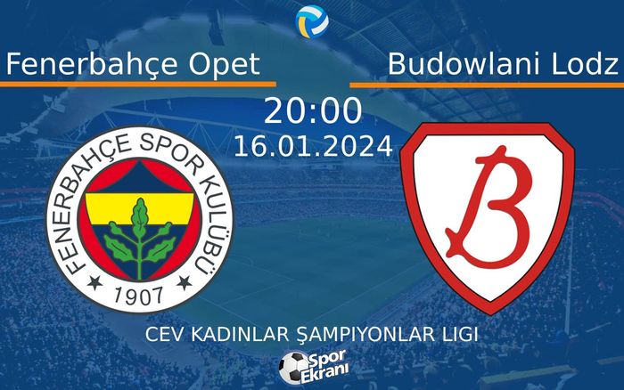 16 Ocak 2024 Fenerbahçe Opet vs Budowlani Lodz maçı Hangi Kanalda Saat Kaçta Yayınlanacak? 16 Ocak 2024 Fenerbahçe Opet vs Budowlani Lodz maçı Hangi Kanalda Saat Kaçta Yayınlanacak?