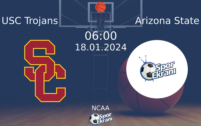 18 Ocak 2024 USC Trojans vs Arizona State maçı Hangi Kanalda Saat Kaçta Yayınlanacak?