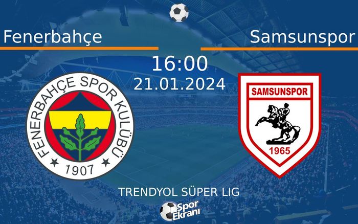 21 Ocak 2024 Fenerbahçe vs Samsunspor maçı Hangi Kanalda Saat Kaçta Yayınlanacak? 21 Ocak 2024 Fenerbahçe vs Samsunspor maçı Hangi Kanalda Saat Kaçta Yayınlanacak?