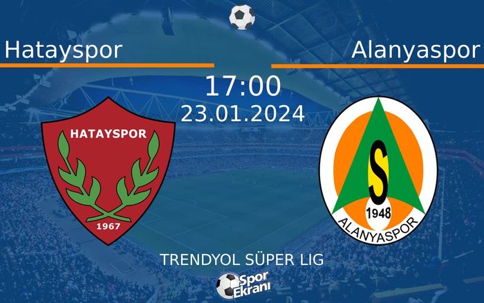 23 Ocak 2024 Hatayspor vs Alanyaspor maçı Hangi Kanalda Saat Kaçta Yayınlanacak? 23 Ocak 2024 Hatayspor vs Alanyaspor maçı Hangi Kanalda Saat Kaçta Yayınlanacak?