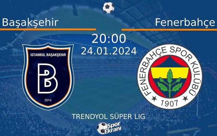 24 Ocak 2024 Başakşehir vs Fenerbahçe maçı Hangi Kanalda Saat Kaçta Yayınlanacak?