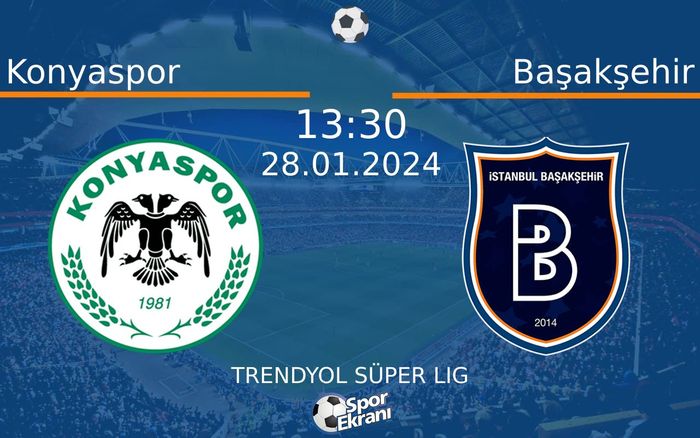 28 Ocak 2024 Konyaspor vs Başakşehir maçı Hangi Kanalda Saat Kaçta Yayınlanacak? 28 Ocak 2024 Konyaspor vs Başakşehir maçı Hangi Kanalda Saat Kaçta Yayınlanacak?
