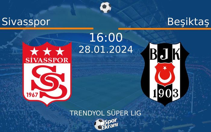 28 Ocak 2024 Sivasspor vs Beşiktaş maçı Hangi Kanalda Saat Kaçta Yayınlanacak? 28 Ocak 2024 Sivasspor vs Beşiktaş maçı Hangi Kanalda Saat Kaçta Yayınlanacak?