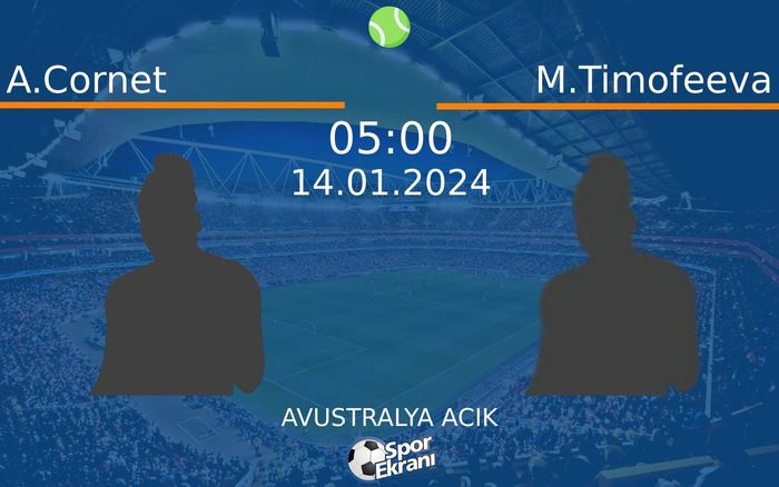 14 Ocak 2024 A.Cornet vs M.Timofeeva maçı Hangi Kanalda Saat Kaçta Yayınlanacak? 14 Ocak 2024 A.Cornet vs M.Timofeeva maçı Hangi Kanalda Saat Kaçta Yayınlanacak?
