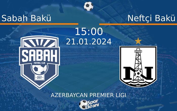 21 Ocak 2024 Sabah Bakü vs Neftçi Bakü maçı Hangi Kanalda Saat Kaçta Yayınlanacak? 21 Ocak 2024 Sabah Bakü vs Neftçi Bakü maçı Hangi Kanalda Saat Kaçta Yayınlanacak?