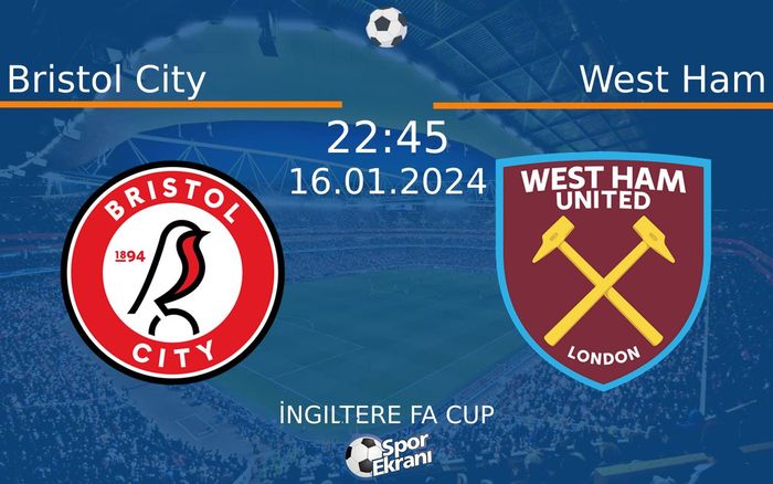 16 Ocak 2024 Bristol City vs West Ham maçı Hangi Kanalda Saat Kaçta Yayınlanacak? 16 Ocak 2024 Bristol City vs West Ham maçı Hangi Kanalda Saat Kaçta Yayınlanacak?