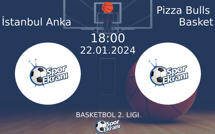 22 Ocak 2024 İstanbul Anka vs Pizza Bulls Basket maçı Hangi Kanalda Saat Kaçta Yayınlanacak? 22 Ocak 2024 İstanbul Anka vs Pizza Bulls Basket maçı Hangi Kanalda Saat Kaçta Yayınlanacak?