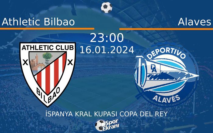 16 Ocak 2024 Athletic Bilbao vs Alaves maçı Hangi Kanalda Saat Kaçta Yayınlanacak? 16 Ocak 2024 Athletic Bilbao vs Alaves maçı Hangi Kanalda Saat Kaçta Yayınlanacak?
