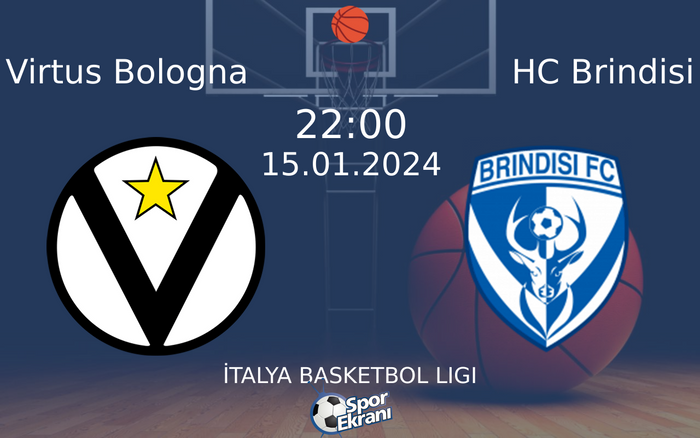 15 Ocak 2024 Virtus Bologna vs HC Brindisi maçı Hangi Kanalda Saat Kaçta Yayınlanacak?