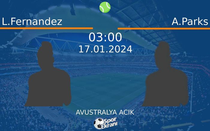 17 Ocak 2024 L.Fernandez vs A.Parks maçı Hangi Kanalda Saat Kaçta Yayınlanacak? 17 Ocak 2024 L.Fernandez vs A.Parks maçı Hangi Kanalda Saat Kaçta Yayınlanacak?