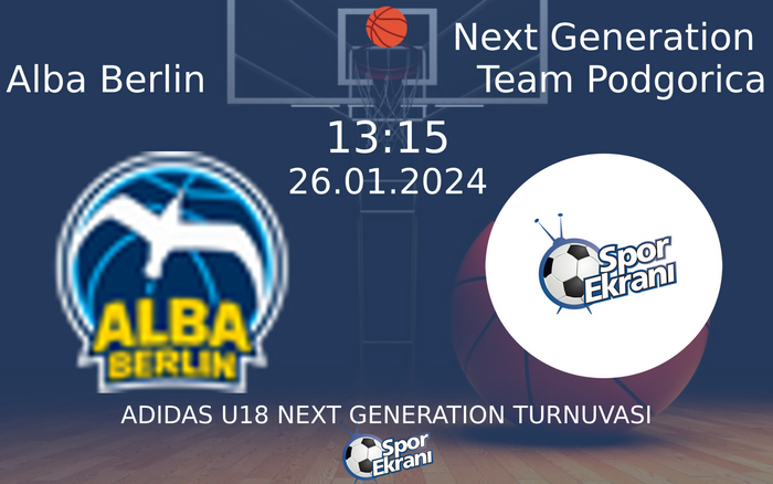 26 Ocak 2024 Alba Berlin vs Next Generation Team Podgorica maçı Hangi Kanalda Saat Kaçta Yayınlanacak? 26 Ocak 2024 Alba Berlin vs Next Generation Team Podgorica maçı Hangi Kanalda Saat Kaçta Yayınlanacak?