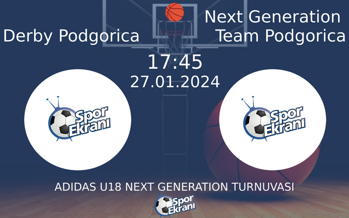 27 Ocak 2024 Derby Podgorica vs Next Generation Team Podgorica maçı Hangi Kanalda Saat Kaçta Yayınlanacak? 27 Ocak 2024 Derby Podgorica vs Next Generation Team Podgorica maçı Hangi Kanalda Saat Kaçta Yayınlanacak?
