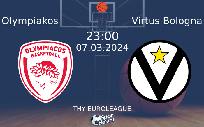 07 Mart 2024 Olympiakos vs Virtus Bologna maçı Hangi Kanalda Saat Kaçta Yayınlanacak?