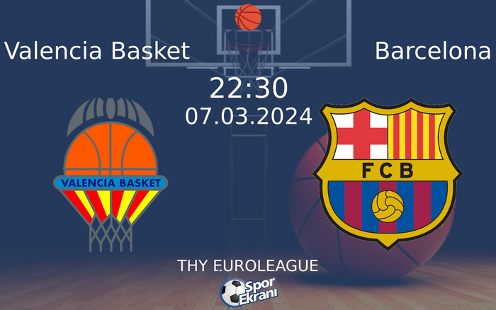 07 Mart 2024 Valencia Basket vs Barcelona maçı Hangi Kanalda Saat Kaçta Yayınlanacak? 07 Mart 2024 Valencia Basket vs Barcelona maçı Hangi Kanalda Saat Kaçta Yayınlanacak?