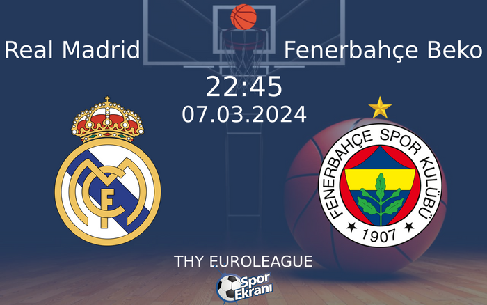 07 Mart 2024 Real Madrid vs Fenerbahçe Beko maçı Hangi Kanalda Saat Kaçta Yayınlanacak?