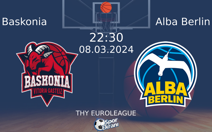 08 Mart 2024 Baskonia vs Alba Berlin maçı Hangi Kanalda Saat Kaçta Yayınlanacak?