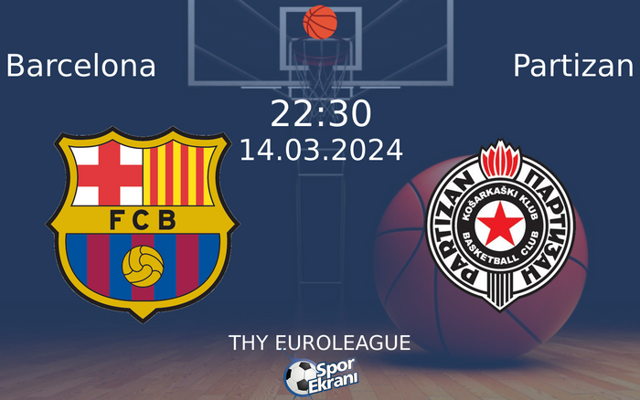 14 Mart 2024 Barcelona vs Partizan maçı Hangi Kanalda Saat Kaçta Yayınlanacak? 14 Mart 2024 Barcelona vs Partizan maçı Hangi Kanalda Saat Kaçta Yayınlanacak?