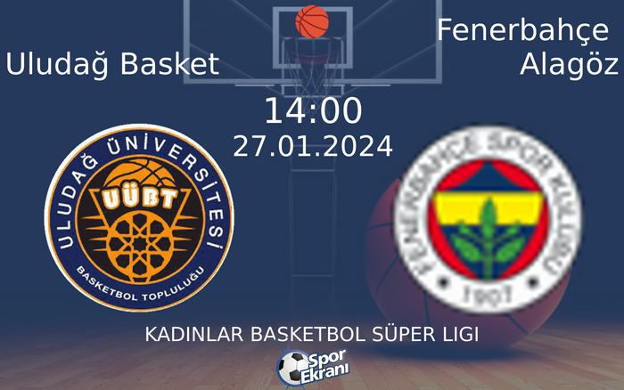 27 Ocak 2024 Uludağ Basket vs Fenerbahçe Alagöz maçı Hangi Kanalda Saat Kaçta Yayınlanacak? 27 Ocak 2024 Uludağ Basket vs Fenerbahçe Alagöz maçı Hangi Kanalda Saat Kaçta Yayınlanacak?
